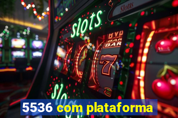 5536 com plataforma